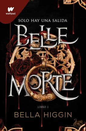 Belle Morte. Libro 1 (Spanish Edition) - Bella Higgin