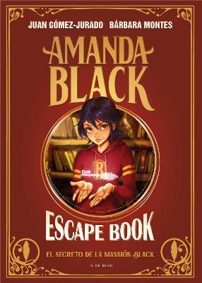 Escape Book: El Secreto de la Mansión Black / Escape Book: The Secret of the Bla Ck Mansion - Juan Gómez-jurado