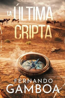 La Última Cripta: Descubre la verdad. Reescribe la historia. - Fernando Gamboa