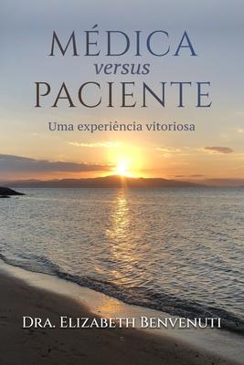 MÉDICA versus PACIENTE: Uma experiência vitoriosa - Dra Elizabeth Benvenuti