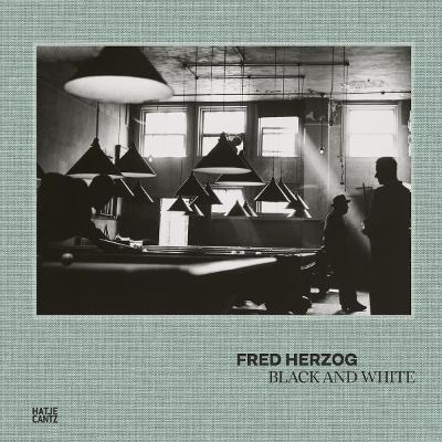 Fred Herzog: Black and White - Fred Herzog