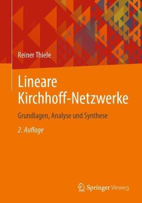 Lineare Kirchhoff-Netzwerke: Grundlagen, Analyse Und Synthese - Reiner Thiele