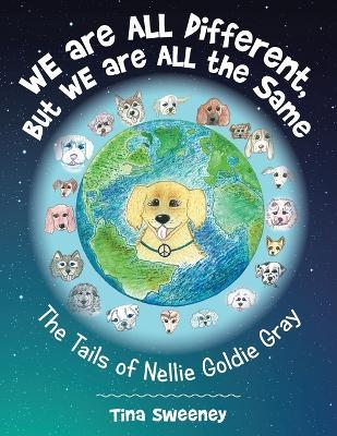 We Are All Different, but We Are All the Same: The Tails of Nellie Goldie Gray - Tina Sweeney