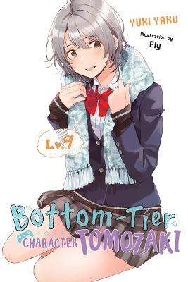 Bottom-Tier Character Tomozaki, Vol. 9 (Light Novel) - Yuki Yaku