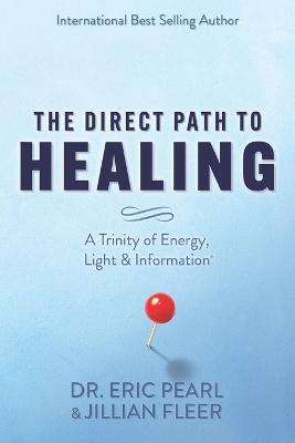 The Direct Path to Healing: A Trinity of Energy, Light & Information - Jillian Fleer