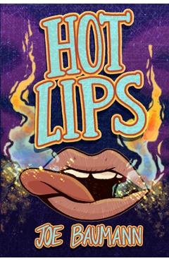 Coperta cărții 'Hot Lips - Joe Baumann'
