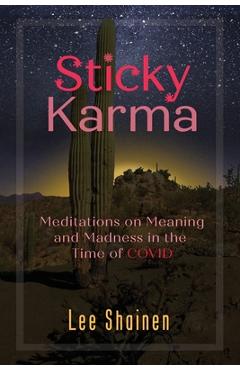 Poza produsului Sticky Karma: Meditations on Meaning and Madness in the Time of COVID - Lee Shainen