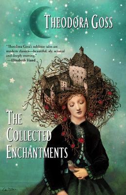 The Collected Enchantments - Theodora Goss