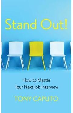 Poza produsului Stand Out: How To Master Your Next Job Interview - Tony Caputo