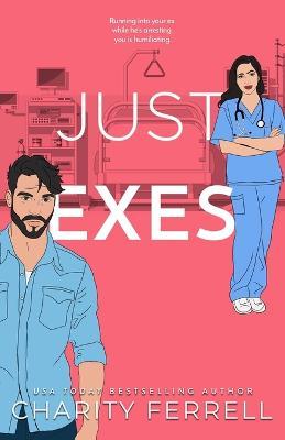 Just Exes - Charity Ferrell