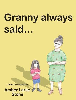 Granny Always Said... - Amber Larke Stone