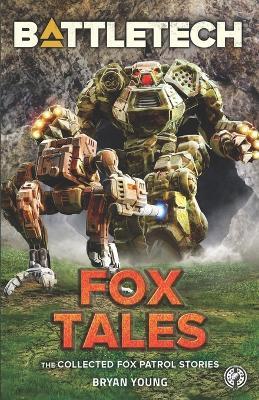 BattleTech: Fox Tales (The Collected Fox Patrol Stories) - Bryan Young