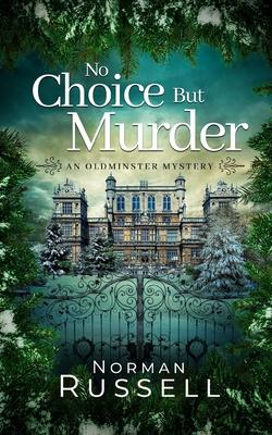 NO CHOICE BUT MURDER an absolutely gripping murder mystery full of twists - Norman Russell