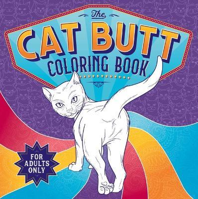 The Cat Butt Coloring Book: Adult Coloring Book - Igloobooks