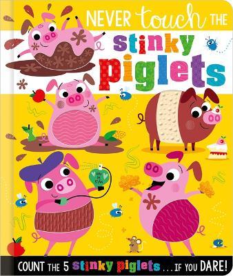 Never Touch the Stinky Piglets - Christie Hainsby