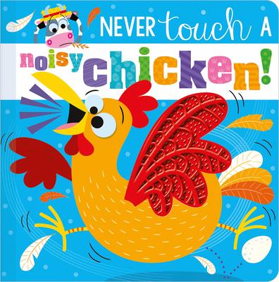 Never Touch a Noisy Chicken! - Christie Hainsby