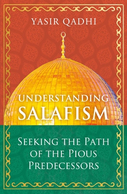 Salafism: Between Fact and Fiction - Yasir Qadhi