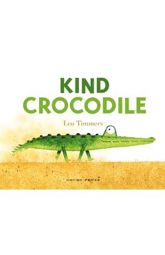 Kind Crocodile - Leo Timmers