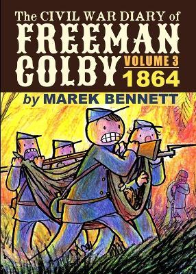 The Civil War Diary of Freeman Colby, Volume 3: 1864 - Marek Bennett