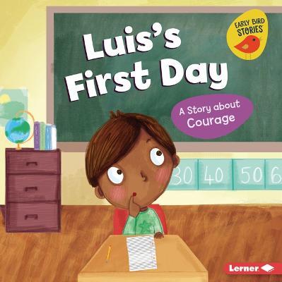 Luis's First Day: A Story about Courage - Mari C. Schuh