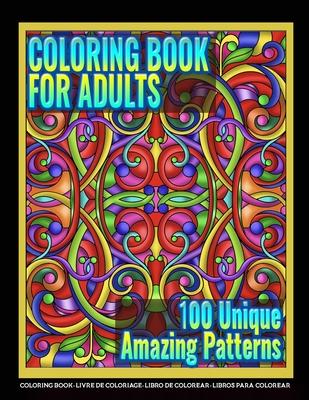 Coloring Books for Adults - 100 Unique Amazing Patterns: Adult Coloring Featuring Easy and Simple Pattern Design, Mandala Colouring and Wonderful Swir - Mandala Artfulness