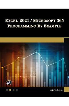 Coperta cărții 'Excel 2021 / Microsoft 365 Programming by Example - Julitta Korol'