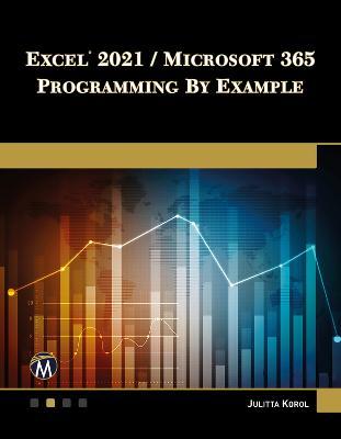 Coperta cărții 'Excel 2021 / Microsoft 365 Programming by Example - Julitta Korol'