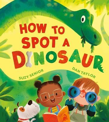 How to Spot a Dinosaur - Suzy Senior