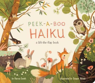 Peek-A-Boo Haiku: A Lift-The-Flap Book - Danna Smith