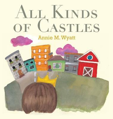 All Kinds of Castles - Annie M. Wyatt