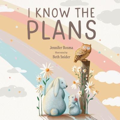 I Know the Plans - Jennifer Bosma