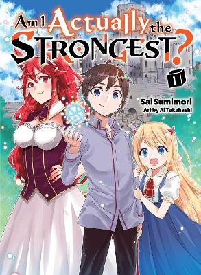 Am I Actually the Strongest? 1 (Light Novel) - Sai Sumimori