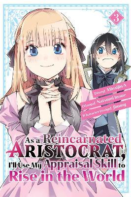 As a Reincarnated Aristocrat, I'll Use My Appraisal Skill to Rise in the World 3 (Manga) - Natsumi Inoue