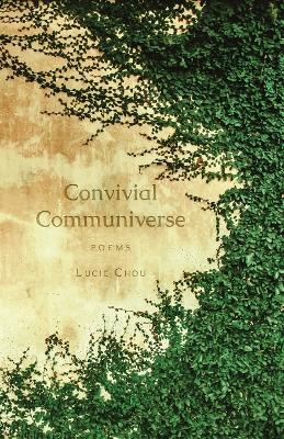 Coperta cărții 'Convivial Communiverse: Poems - Lucie Chou'