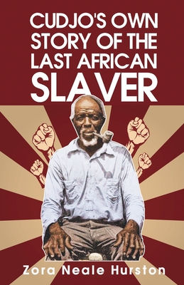 Cudjo's Own Story Of The Last African Slavery - Zora Neale Neale Hurston