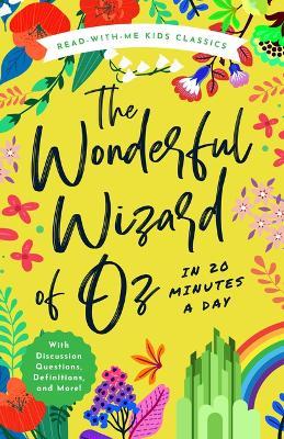 The Wonderful Wizard of Oz in 20 Minutes a Day: A Read-With-Me Book with Discussion Questions, Definitions, and More! - Ryan Cowan