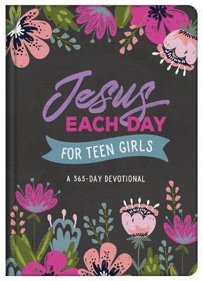 Jesus Each Day for Teen Girls: A 365-Day Devotional - Compiled By Barbour Staff