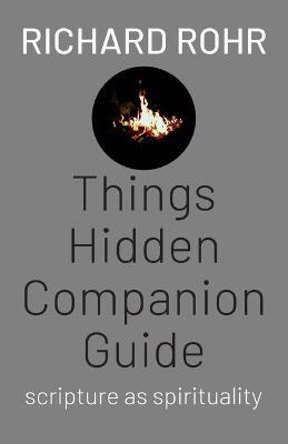 Things Hidden Companion Guide: Scripture as Spirituality - Richard Rohr