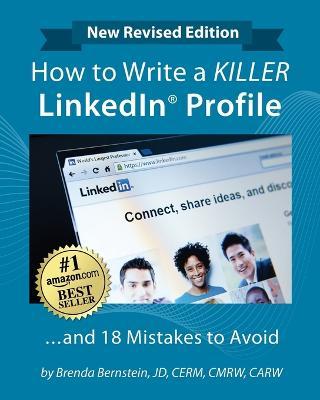 How to Write a KILLER LinkedIn Profile... And 18 Mistakes to Avoid: Updated for 2022 (16th Edition) - Brenda Bernstein