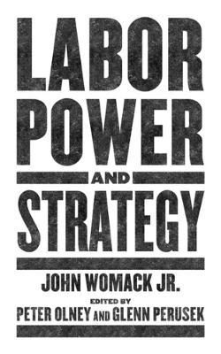 Labor Power and Strategy - John Womack Jr
