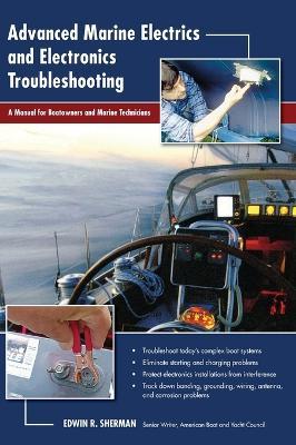 Advanced Marine Electrics and Electronics Troubleshooting: A Manual for Boatowners and Marine Technicians - Ed Sherman