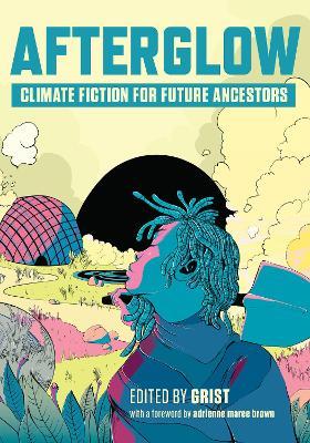 Afterglow: Climate Fiction for Future Ancestors - Grist