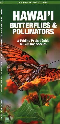 Hawai'i Butterflies and Pollinators: A Folding Pocket Guide to Familiar Species - Waterford Press