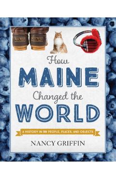How Maine Changed the World - Nancy Griffin