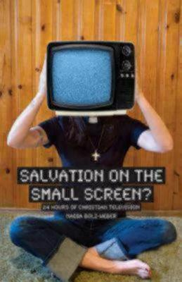 Salvation on the Small Screen: 24 Hours of Christian Television - Nadia Bolz-weber