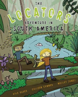 The Locators: Adventure in South America - Kyle Bauer