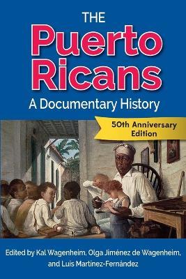 The Puerto Ricans: A Documentary History - Kal Wagenheim