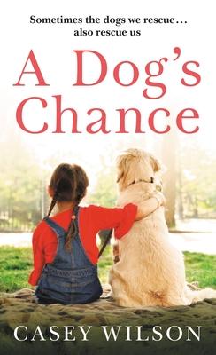 A Dog's Chance - Casey Wilson