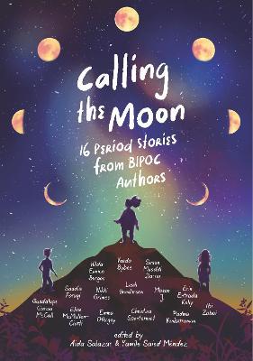 Calling the Moon: 16 Period Stories from Bipoc Authors - Aida Salazar