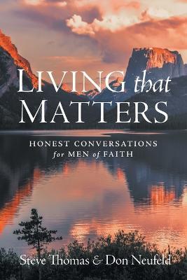 Living That Matters: Honest Conversations for Men of Faith - Steve Thomas